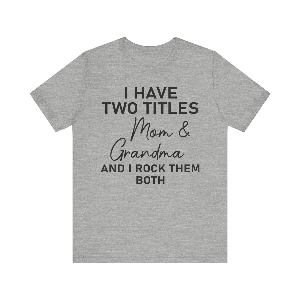 I Have Two Titles Unisex Short Sleeve Tee