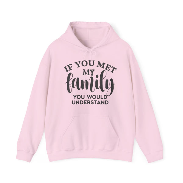 If You Met My Family You Would Understand Unisex Heavy Blend Hoodie